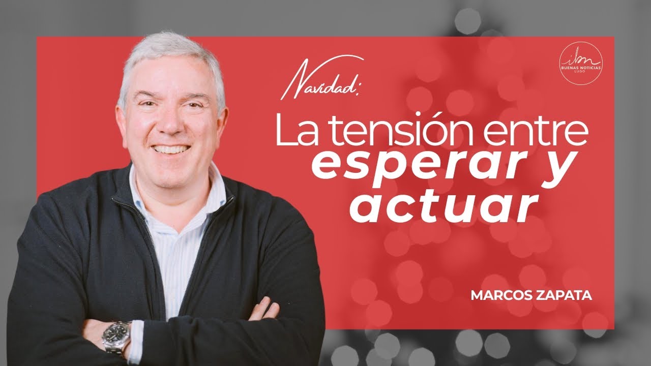 Navidad: La tensión entre esperar y actuar - Marcos Zapata - 7 diciembre 2025 - IBN Lugo
