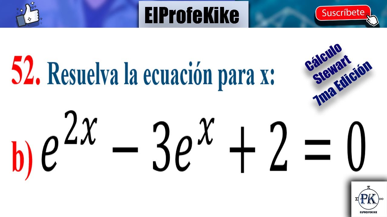 ECUACIONES EXPONENCIALES. SOLUCIONARIO 1.6. EJ: 52b. CÁLCULO STEWART. SÉPTIMA EDICIÓN