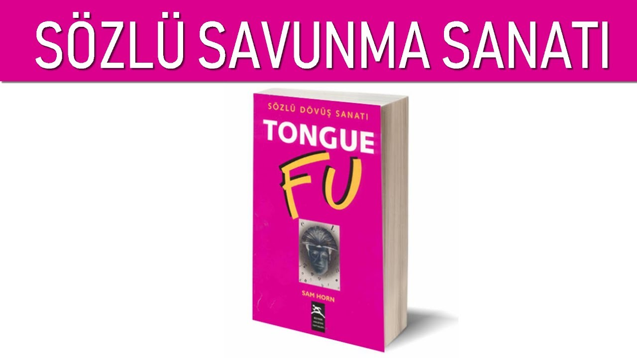 TONGUE  FU - S&Ouml;ZL&Uuml; SAVUNMA SANATI - KİŞİSEL GELİŞİM VİDEOLARI