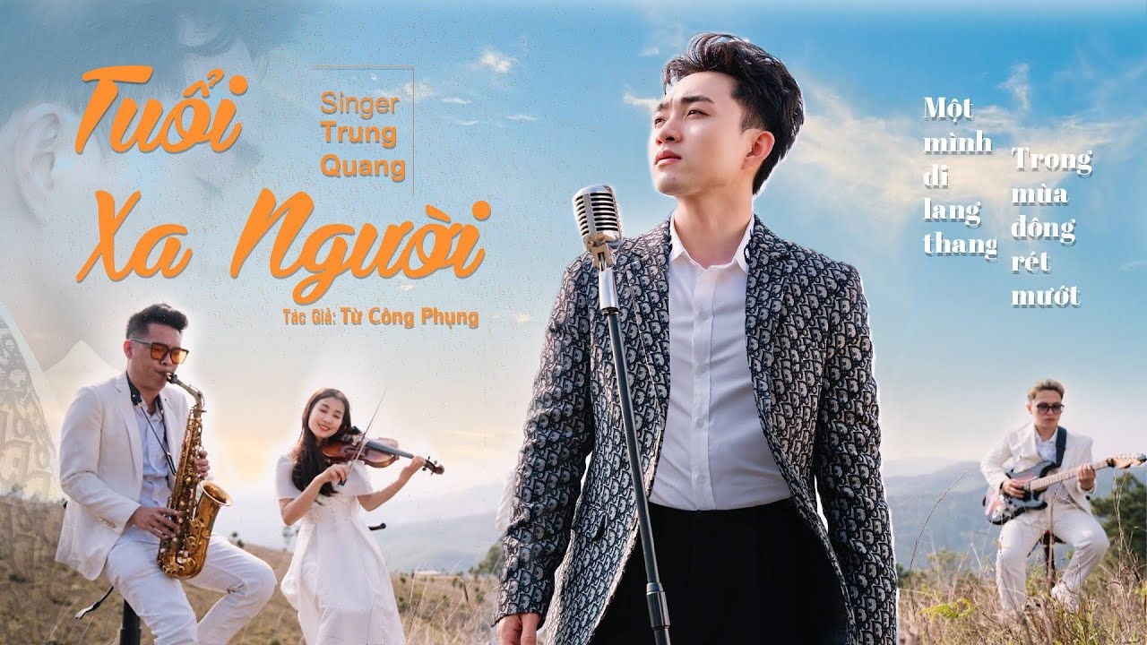 TUỔI XA NGƯỜI - TRUNG QUANG SINGER [OFFICIAL MV 4K] | Bản hit kh&ocirc;ng thể kh&ocirc;ng xem