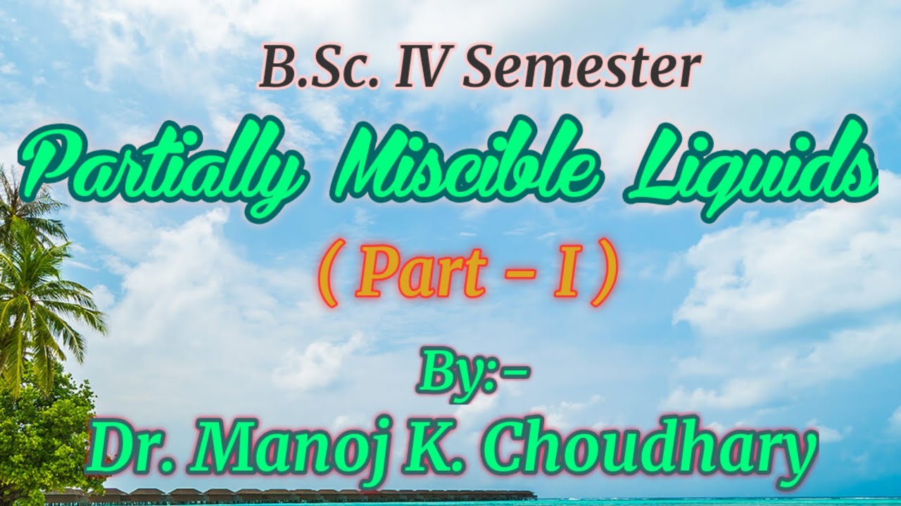 Partially Miscible Liquids | B.Sc. IV semester | Physical Chemistry