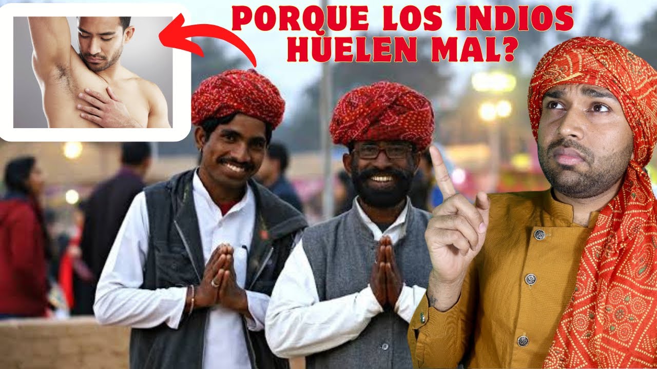 ¿POR QUÉ LOS INDIOS HUELEN MAL? Un indio explica