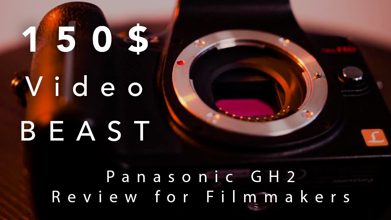 150$ Video Camera - Panasonic GH2 Review for Video (vs. GH5)