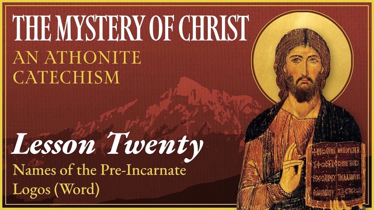 Names of the Pre-Incarnate Logos (Word) - The Mystery of Christ (Lesson 20)