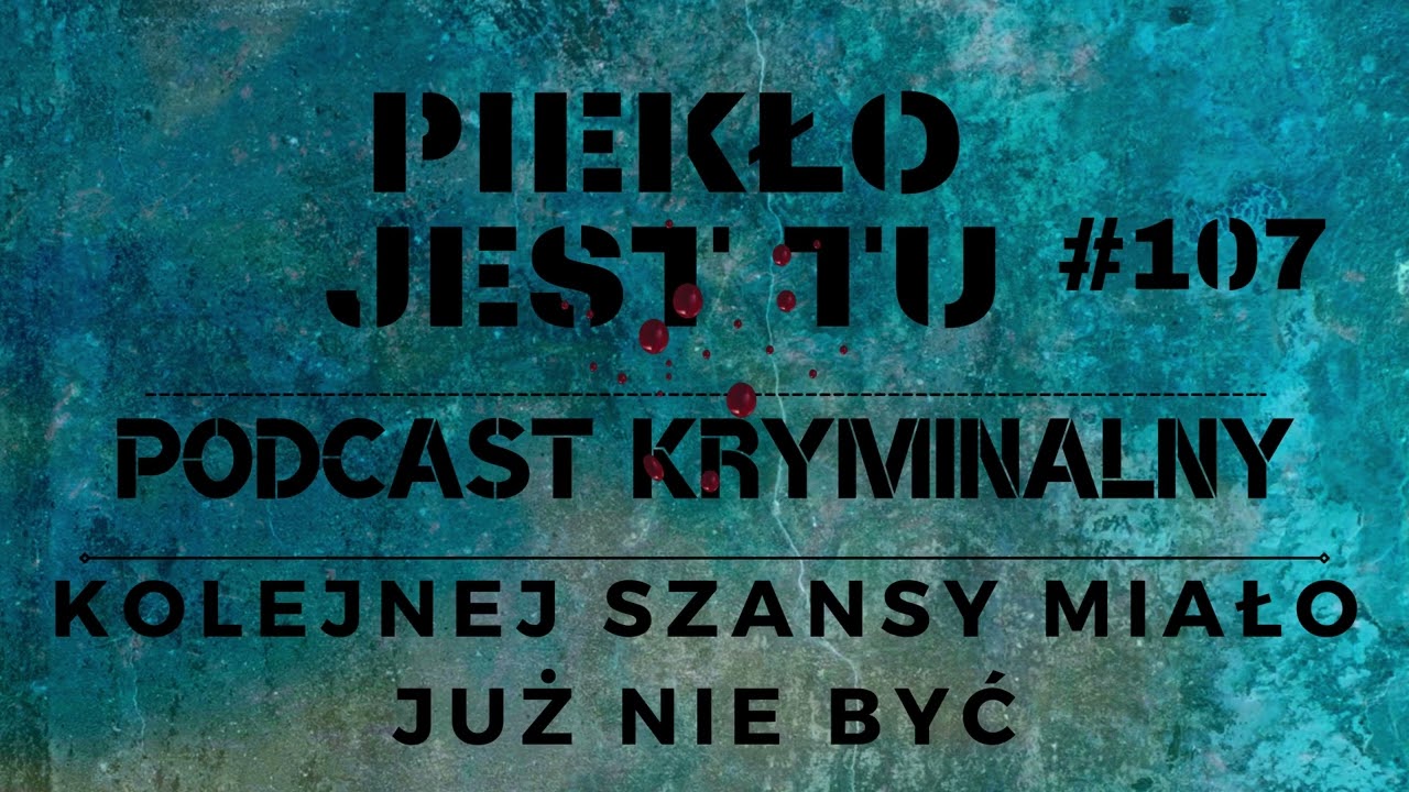 Podcast 107. Kolejnej szansy miało już nie być