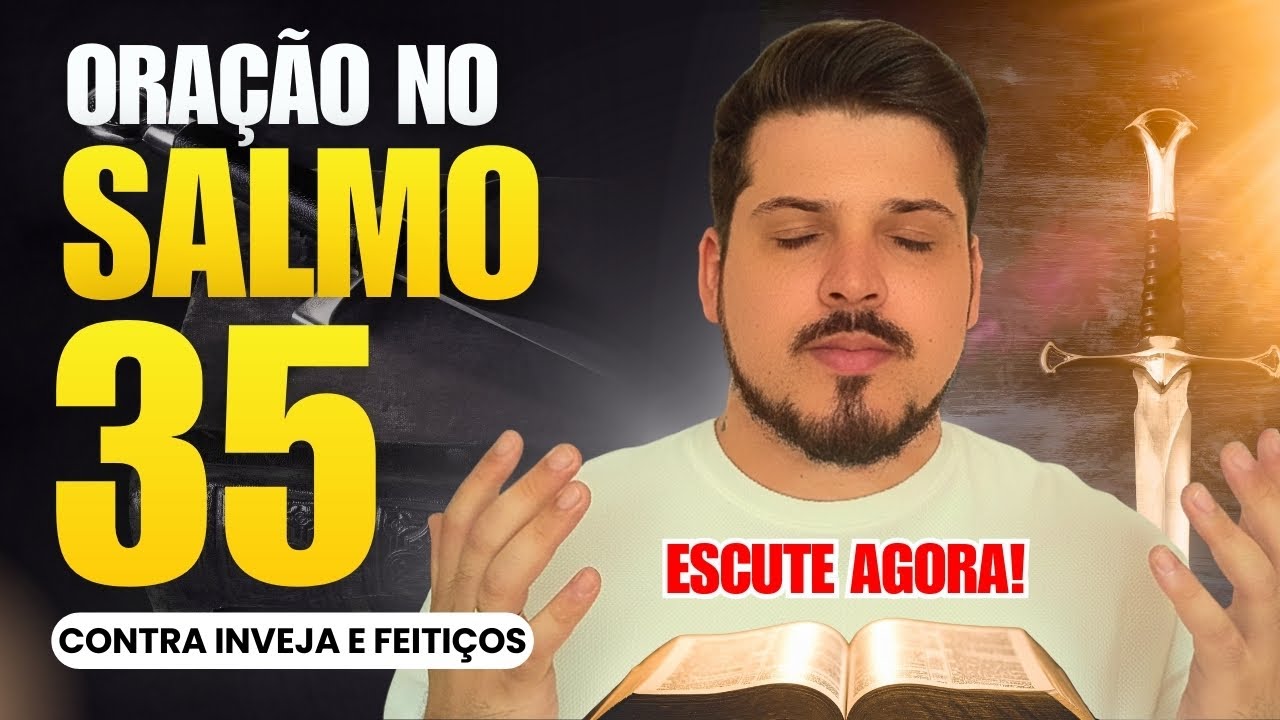 Salmo 35: Oração Forte Contra Inveja, Feitiços e Maldições - ESCUTE AGORA!