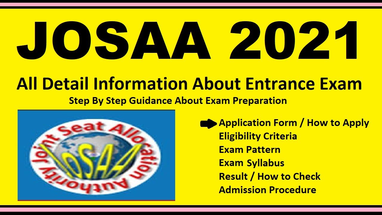 JOSAA 2021 - Notification, Dates, Application, Eligibility, Admit Card, Pattern, Syllabus, Result