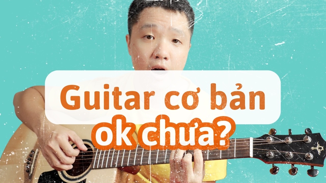 Bài Test giúp bạn biết mình đã biết Guitar cơ bản chưa