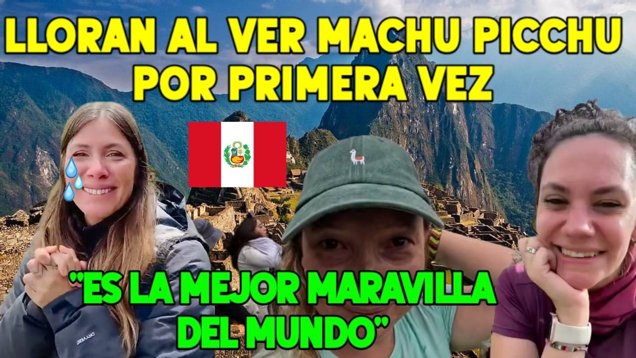 TURISTAS LLORAN AL CONOCER MACHU PICCHU POR PRIMERA VEZ