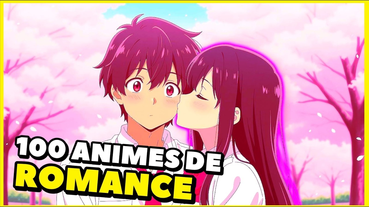 100 Melhores Animes de Romance que Você Precisa Assistir!!