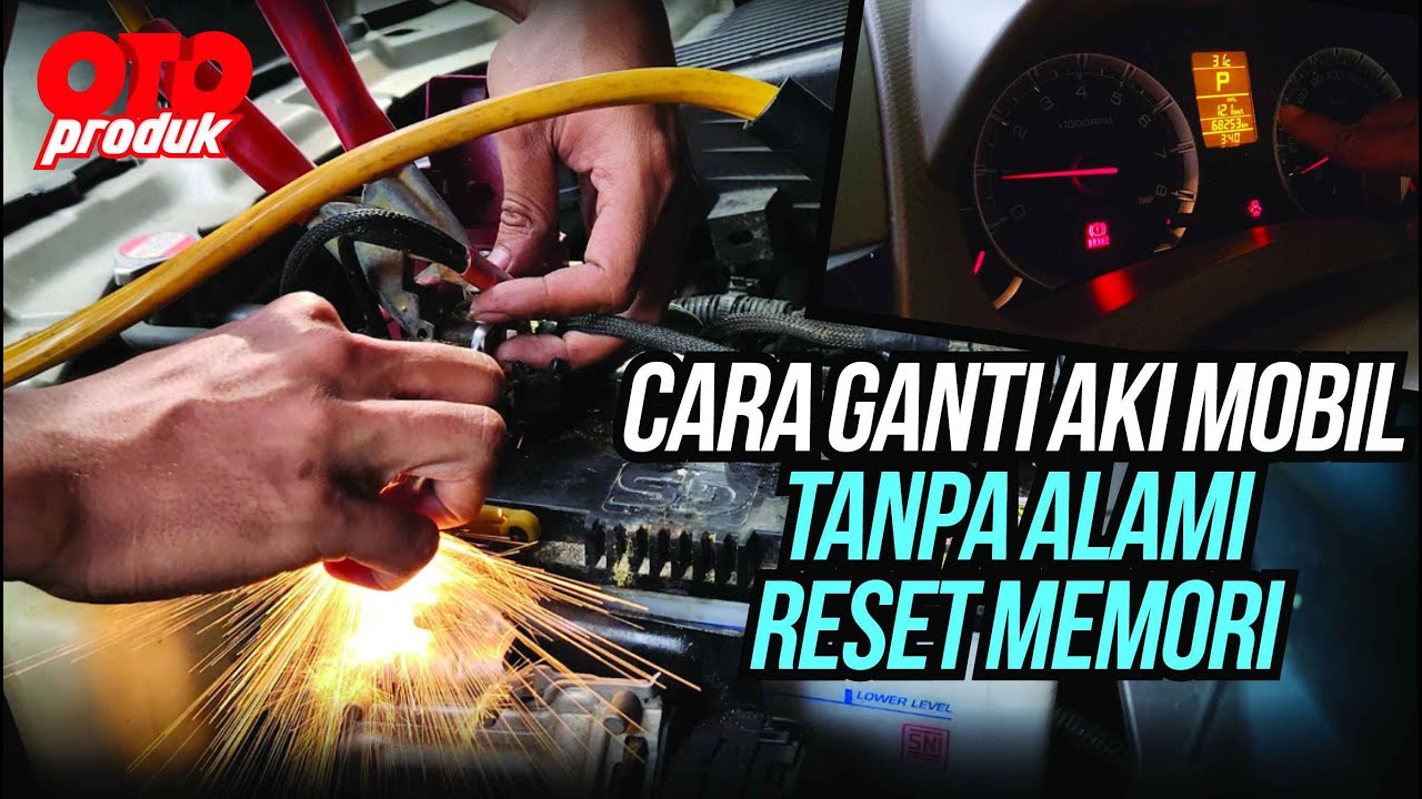 Begini Cara Cegah Memori Settingan Di Mobil Hilang Saat Ganti Aki | Oto Produk