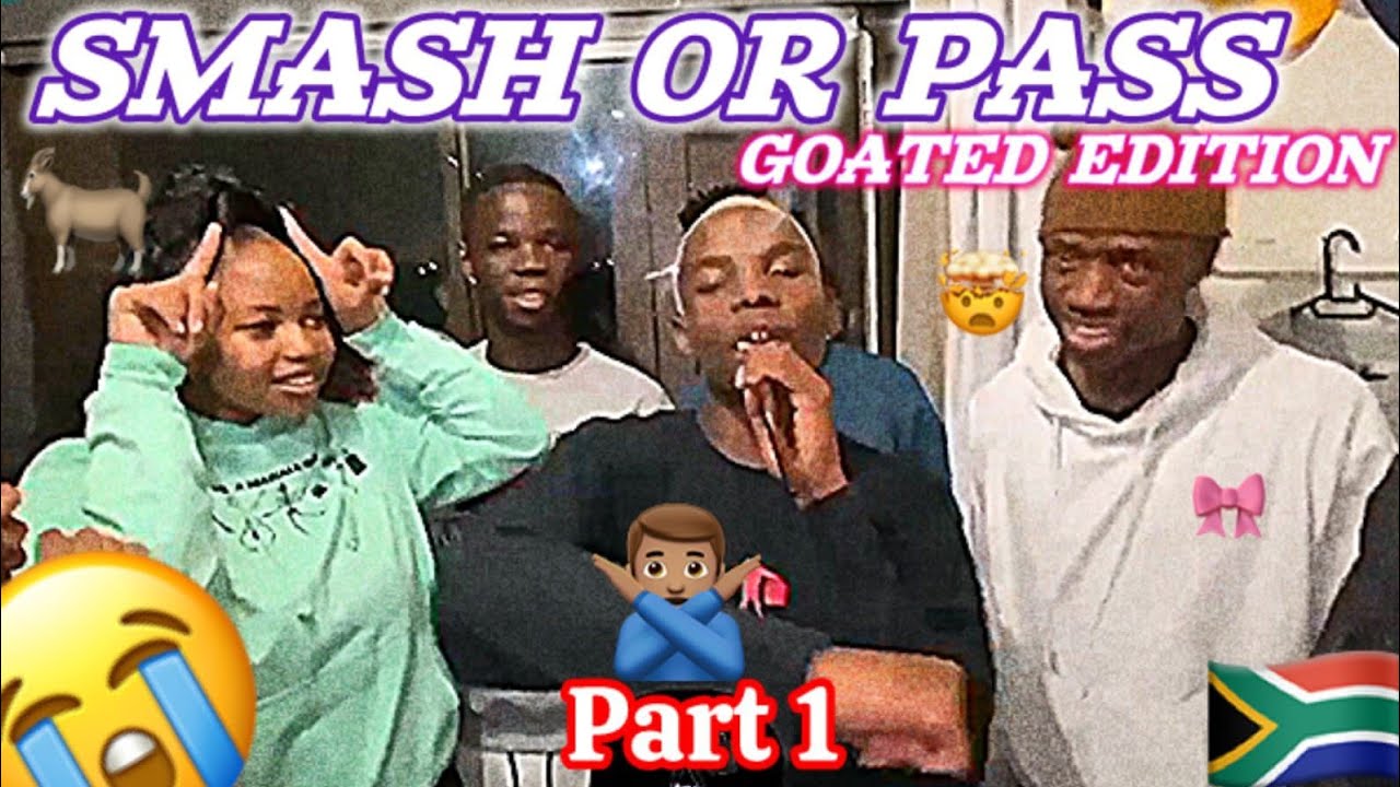 SMASH OR PASS BUT FACE TO FACE [GOATED EDITION] PART 1 |MUST WATCH EPISODE IN SOUTHAFRICA 😭🙏🐐🇿🇦