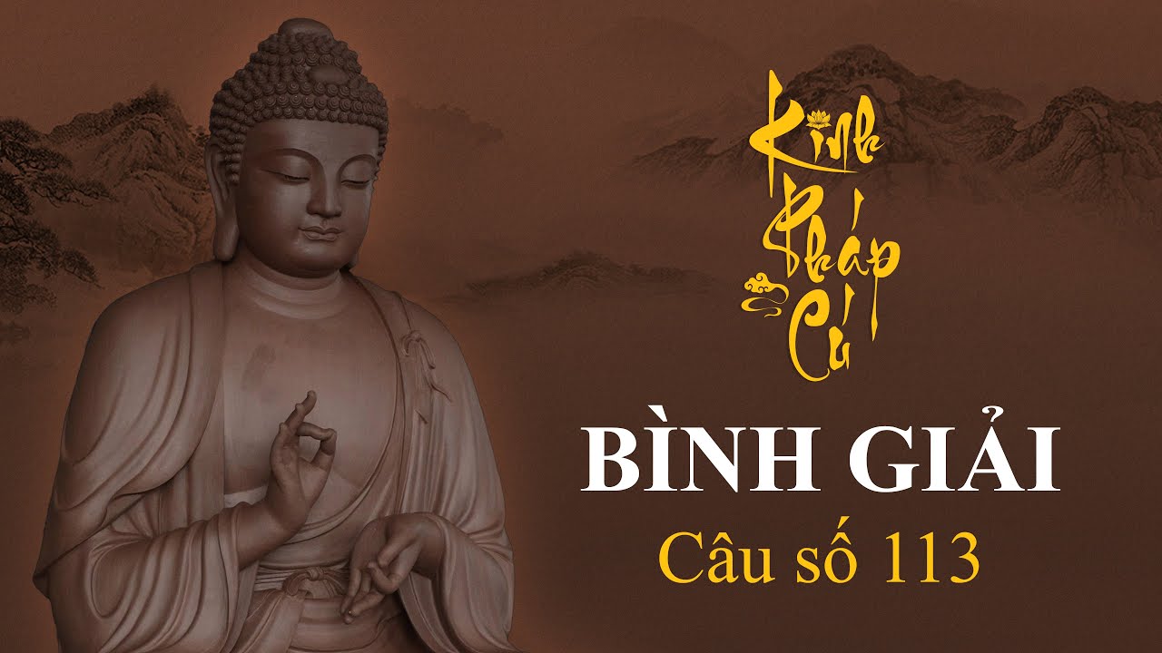 Bình giải Kinh Pháp Cú: câu 113