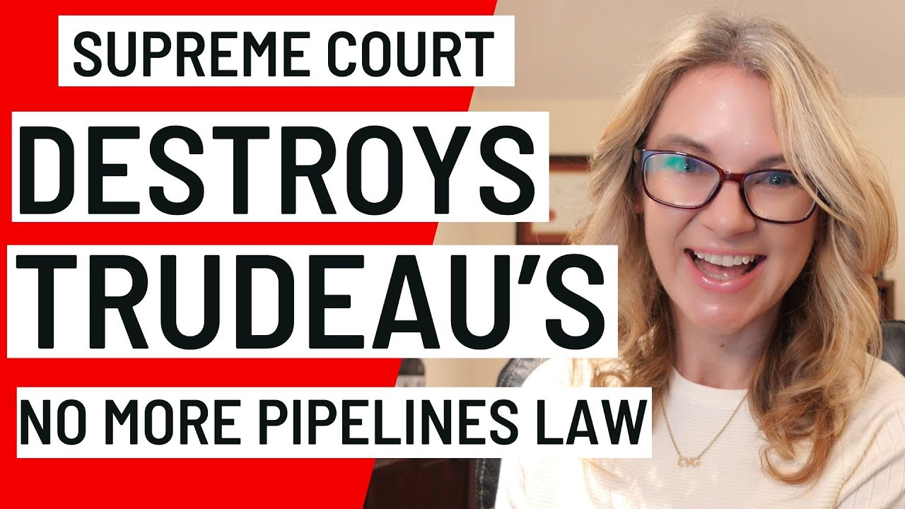 Supreme Court of Canada destroys Trudeau's No More Pipelines law!!!