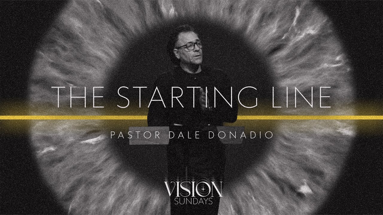 The Starting Line - Pastor Dale Donadio - Vision Sunday