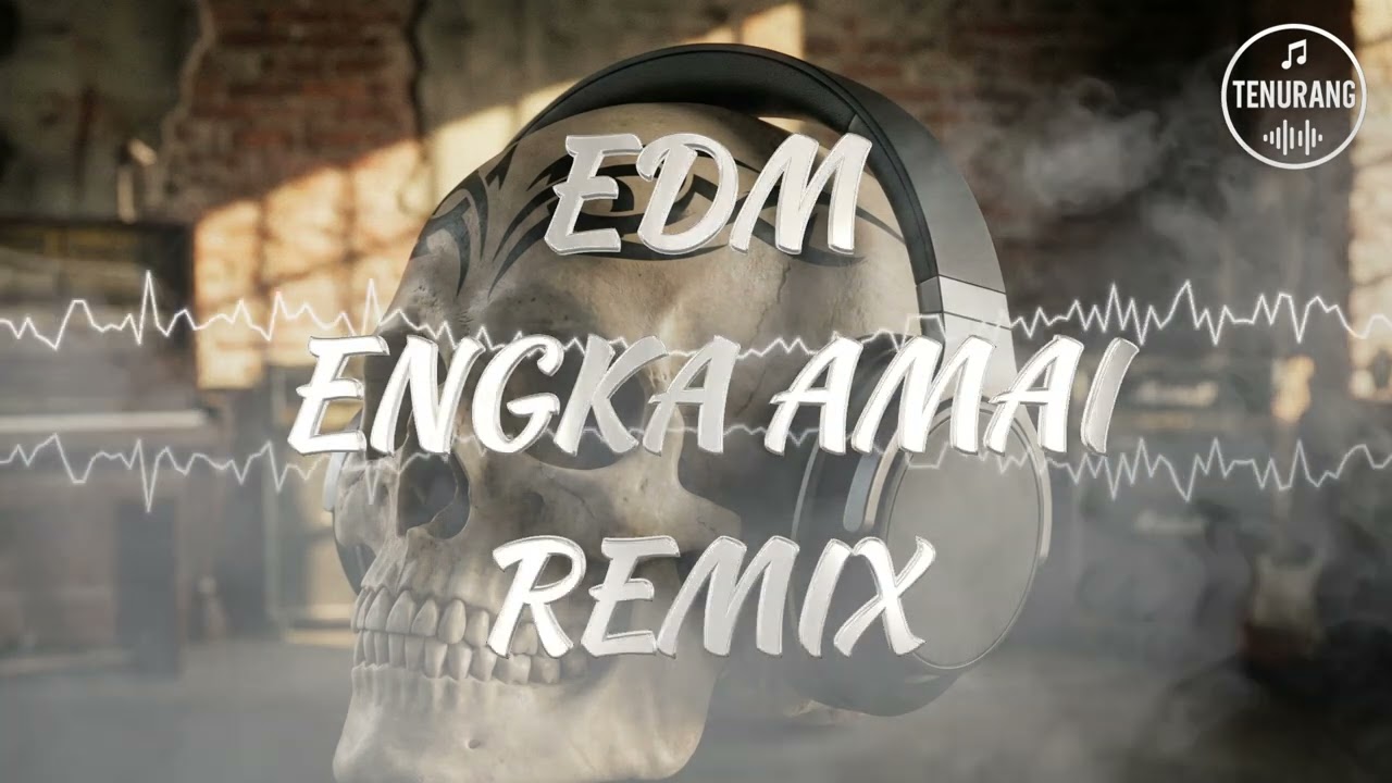 EDM ENGKA AMAI REMIX