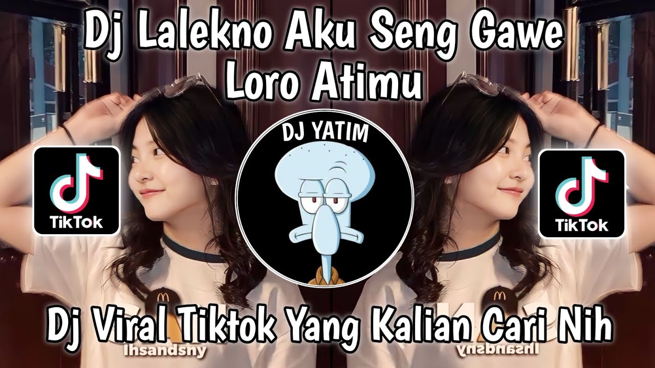 DJ LALEKNO AKU SENG GAWE LORO ATIMU MUGO SLIRAMU  | DJ SEWATES KONCO MENGKANE VIRAL TIKTOK 2023