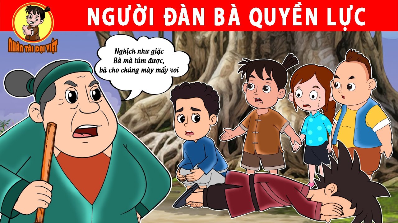 NGƯỜI ĐÀN BÀ QUYỀN LỰC - Nhân Tài Đại Việt - Phim hoạt hình - Truyện Cổ Tích Việt Nam