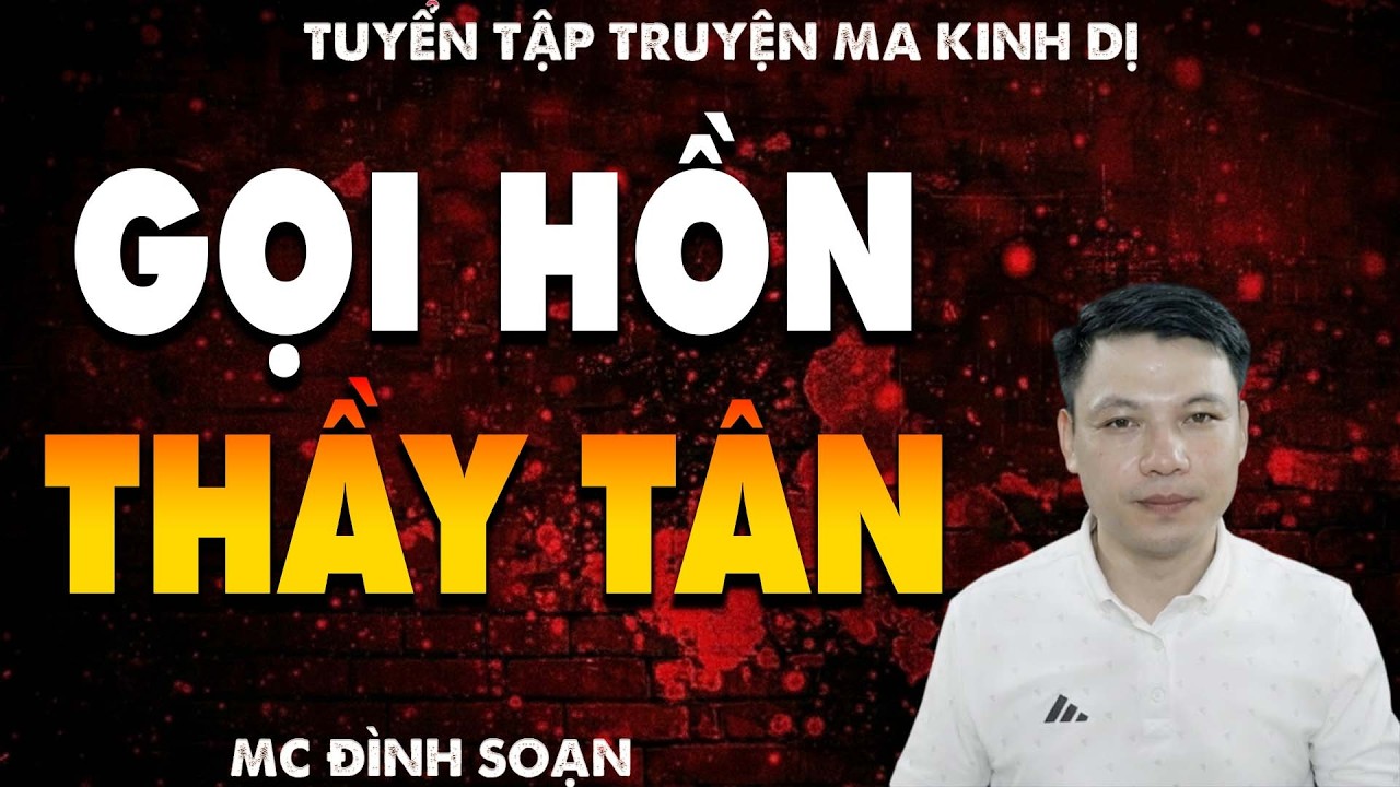 TRUYỆN MA: GỌI HỒN THẦY TÂNl CHUYỆN MA LÀNG QUÊ - MC ĐÌNH SOẠN