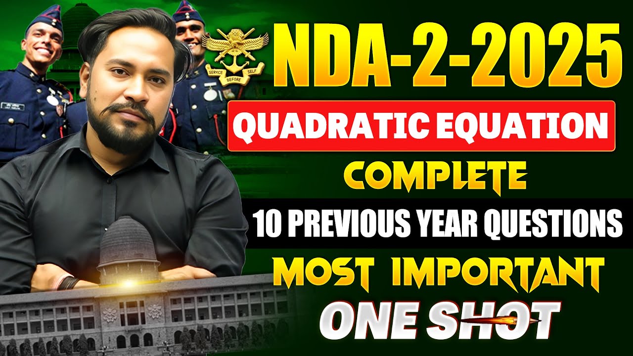 🚨Quadratic Equation NDA-2-2025🔥| Complete 10 Previous Years Ques. |One Shot |Paramveer 3.0 |Imp.Ques
