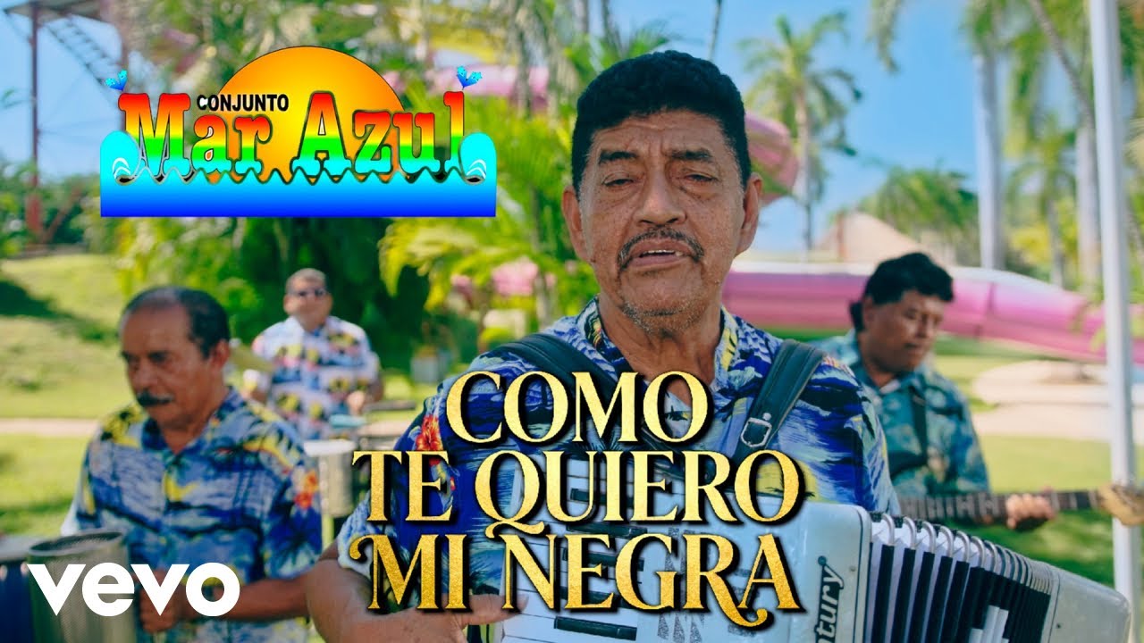 Conjunto Mar Azul - Como Te Quiero Mi Negra