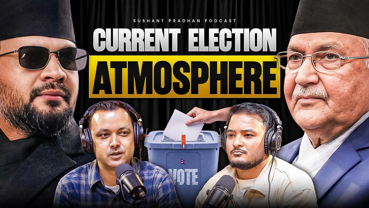 Nepal’s Current Election Atmosphere & Voter Mood | Basanta Basnet | Sushant Pradhan Podcast