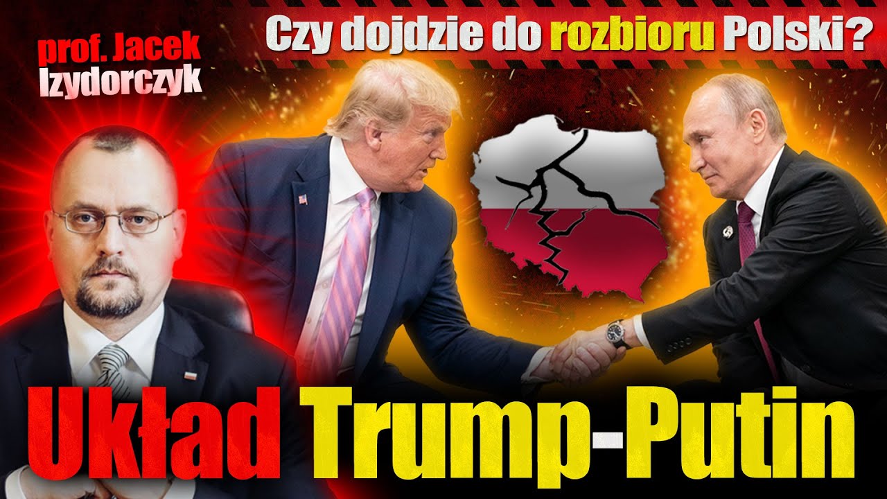 Układ Trump-Putin. Czy dojdzie do rozbioru Polski? Prof. Jacek Izydorczyk, Jan Piński