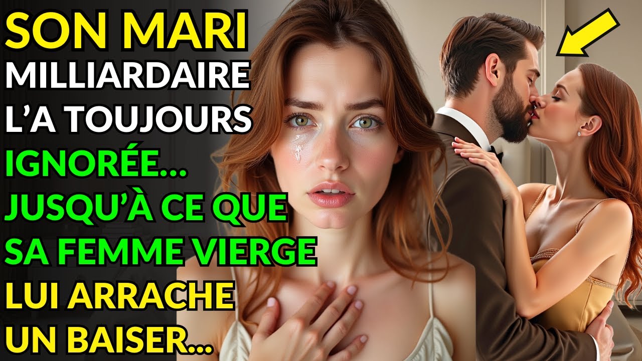 SON MARI MILLIARDAIRE L’A TOUJOURS IGNORÉE… JUSQU’À CE QUE SA FEMME VIERGE LUI ARRACHE UN BAISER...