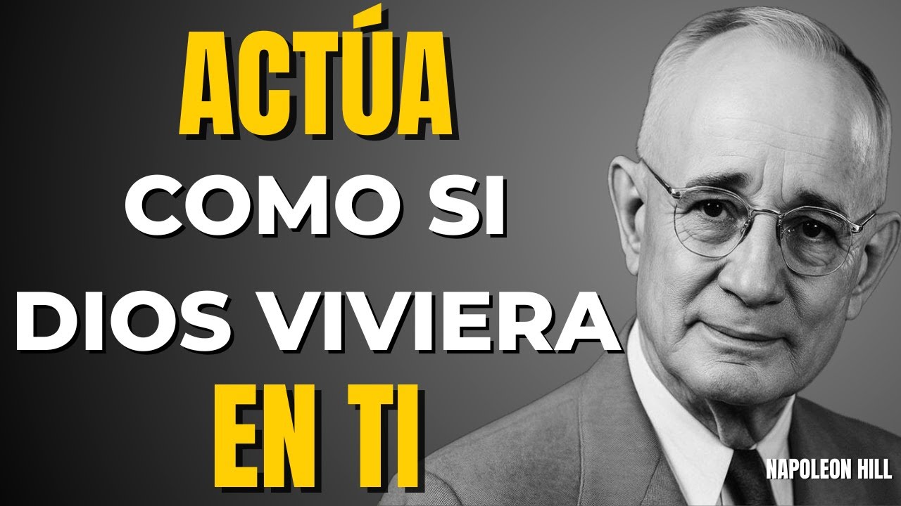 APRENDE A ACTUAR COMO SI DIOS ESTUVIERA DENTRO DE TI | NAPOLEON HILL