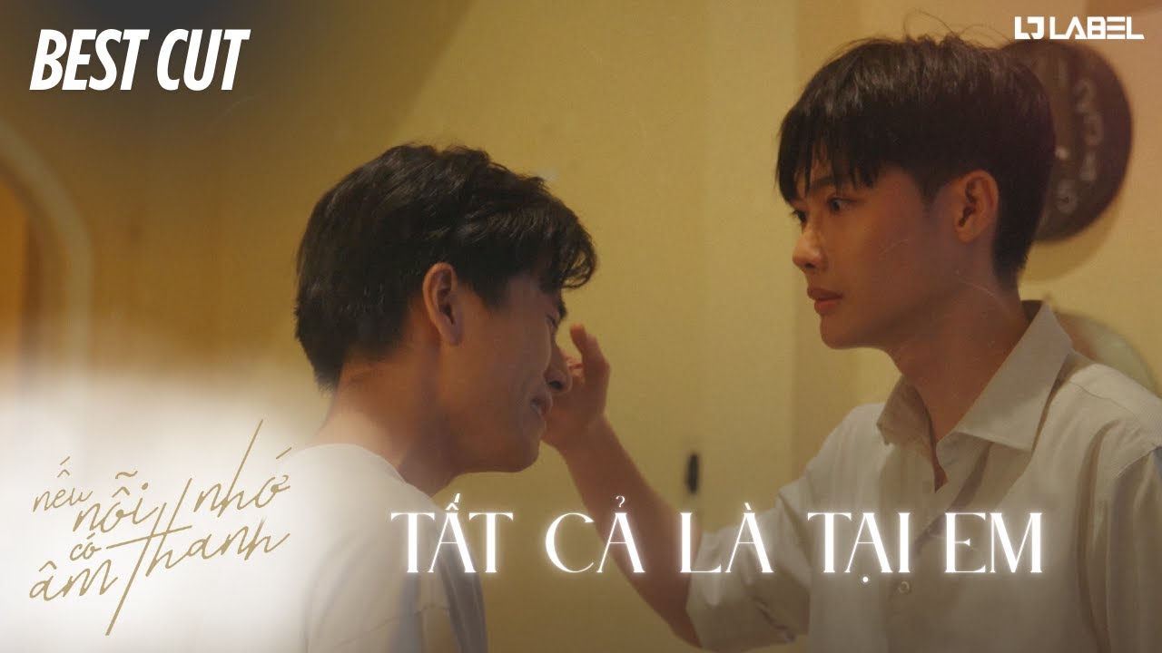 [Best Cut] TẤT CẢ LÀ TẠI EM | NẾU NỖI NHỚ CÓ ÂM THANH | THE SOUND OF NOSTALGIA 