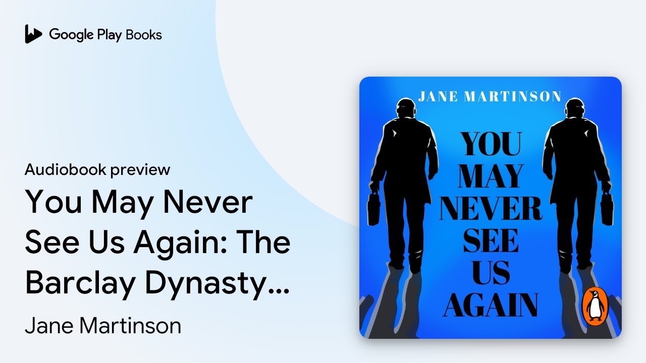 You May Never See Us Again: The Barclay&hellip; by Jane Martinson &middot; Audiobook preview