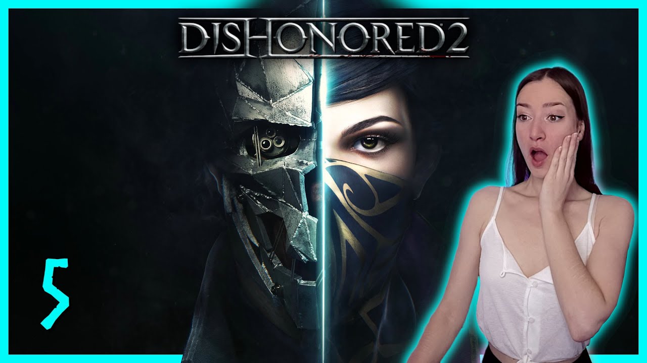 DISHONORED 2 - FINALE · 1st Playthrough [05]