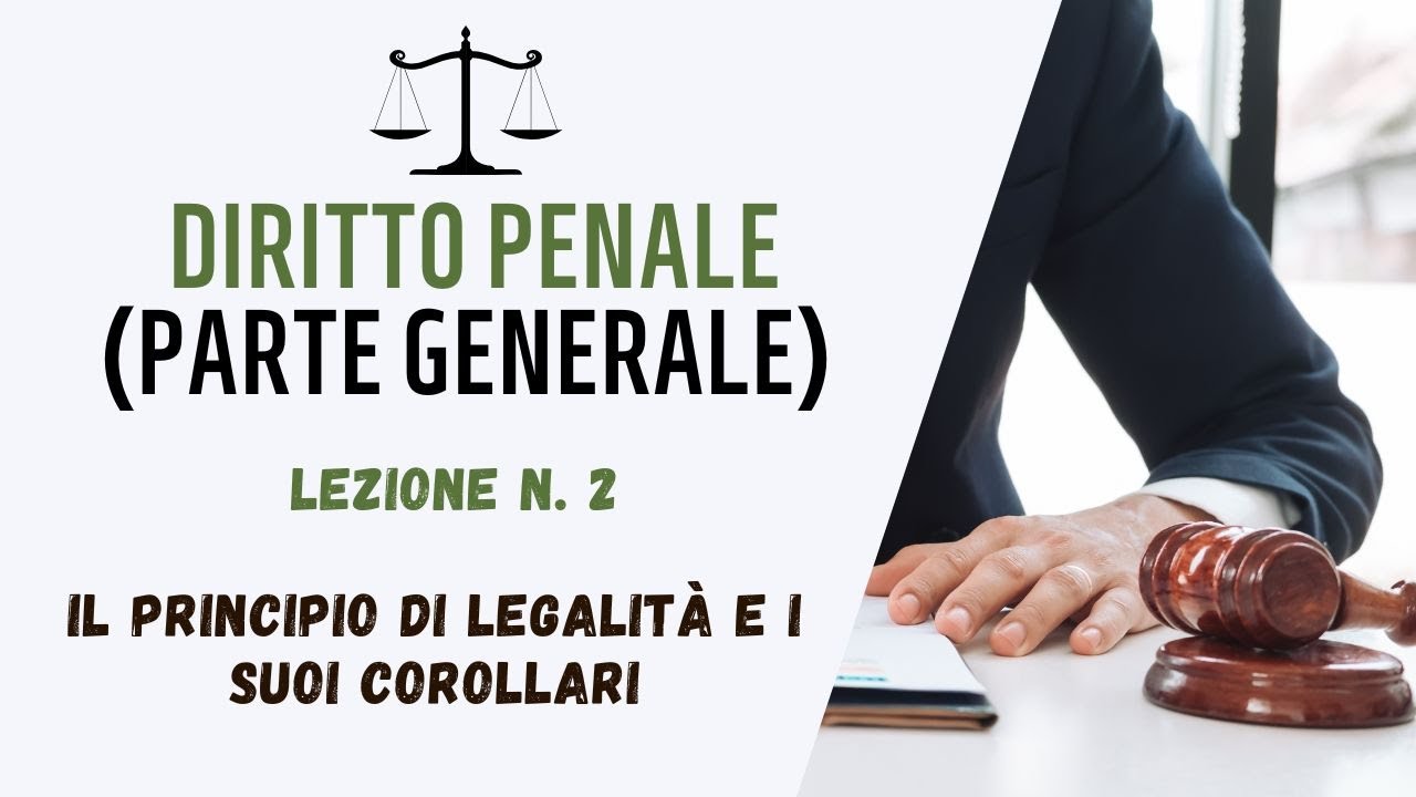 DIRITTO PENALE (PARTE GENERALE) - LEZIONE 2: IL PRINCIPIO DI LEGALITÀ E I SUOI COROLLARI