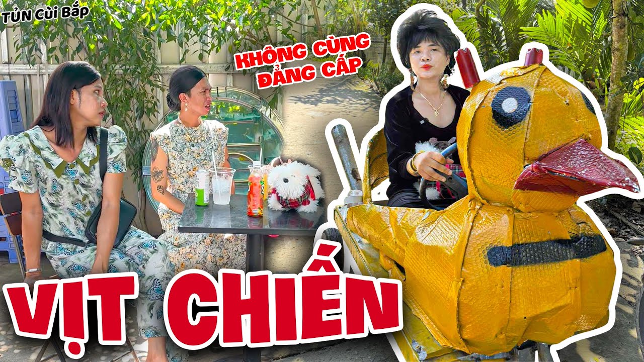 Thúy Liễu Cưỡi “Vịt Chiến” Khiến Hội Chị Em Tức Sôi Máu Vì Không Cùng Đẳng Cấp | Tủn Cùi Bắp
