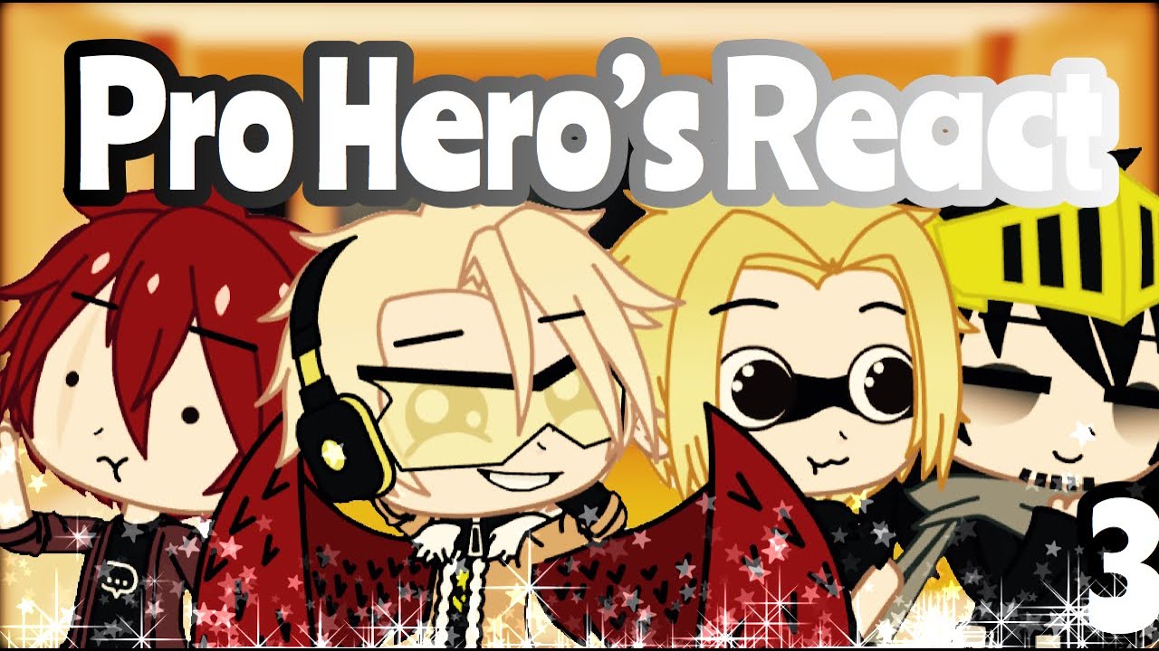 Bnha/Mha Pro Hero's React To {dream team} Part 3