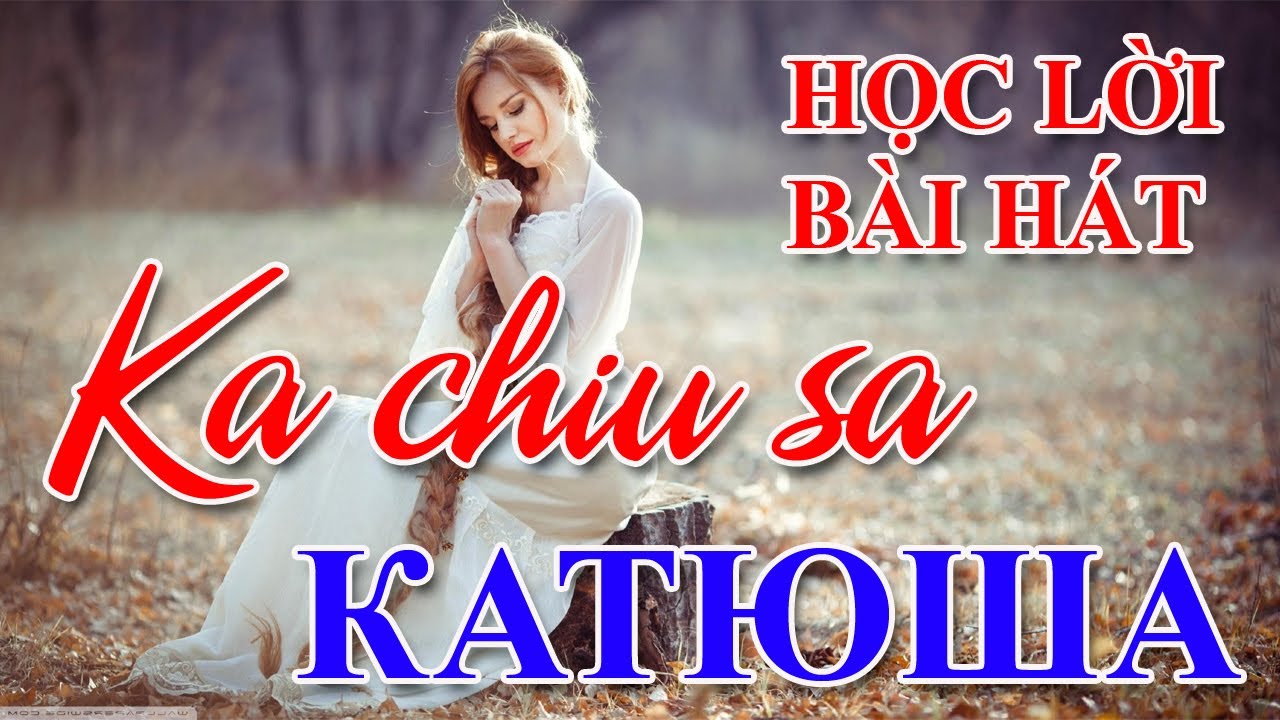КАТЮША - Học lời bài hát Ka-chiu-sa | Thầy Hoàng dạy Tiếng Nga Online 1:1
