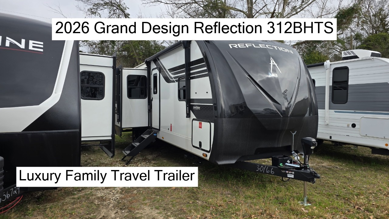 2026 Grand Design Reflection 312BHTS: The Ultimate Luxury Family Travel Trailer
