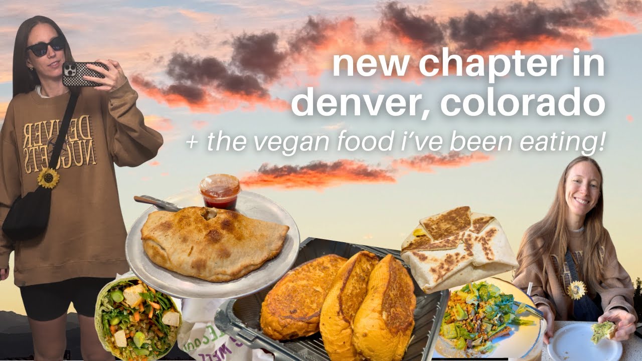 new chapter in denver, colorado + the vegan food i ate