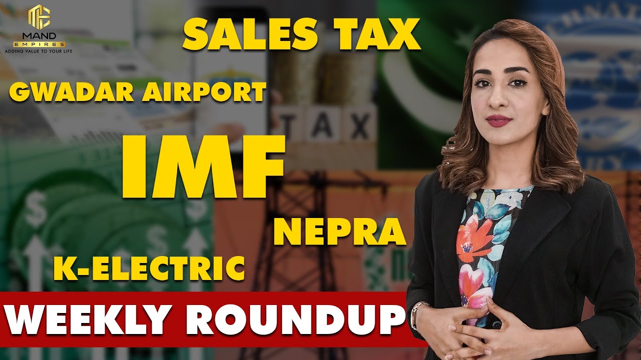 Weekly Roundup: Pakistan & IMF Deal Still Pending | Sales Tax on Luxury Items |
