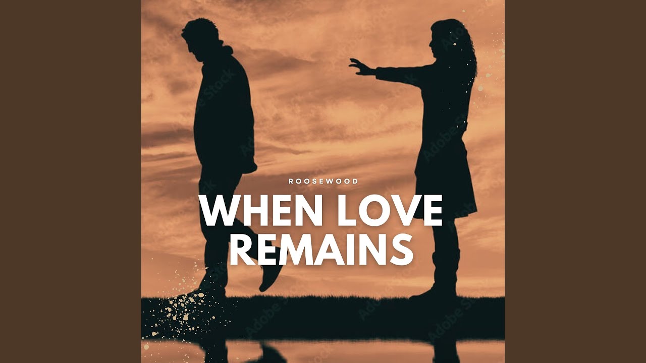 When Love Remains