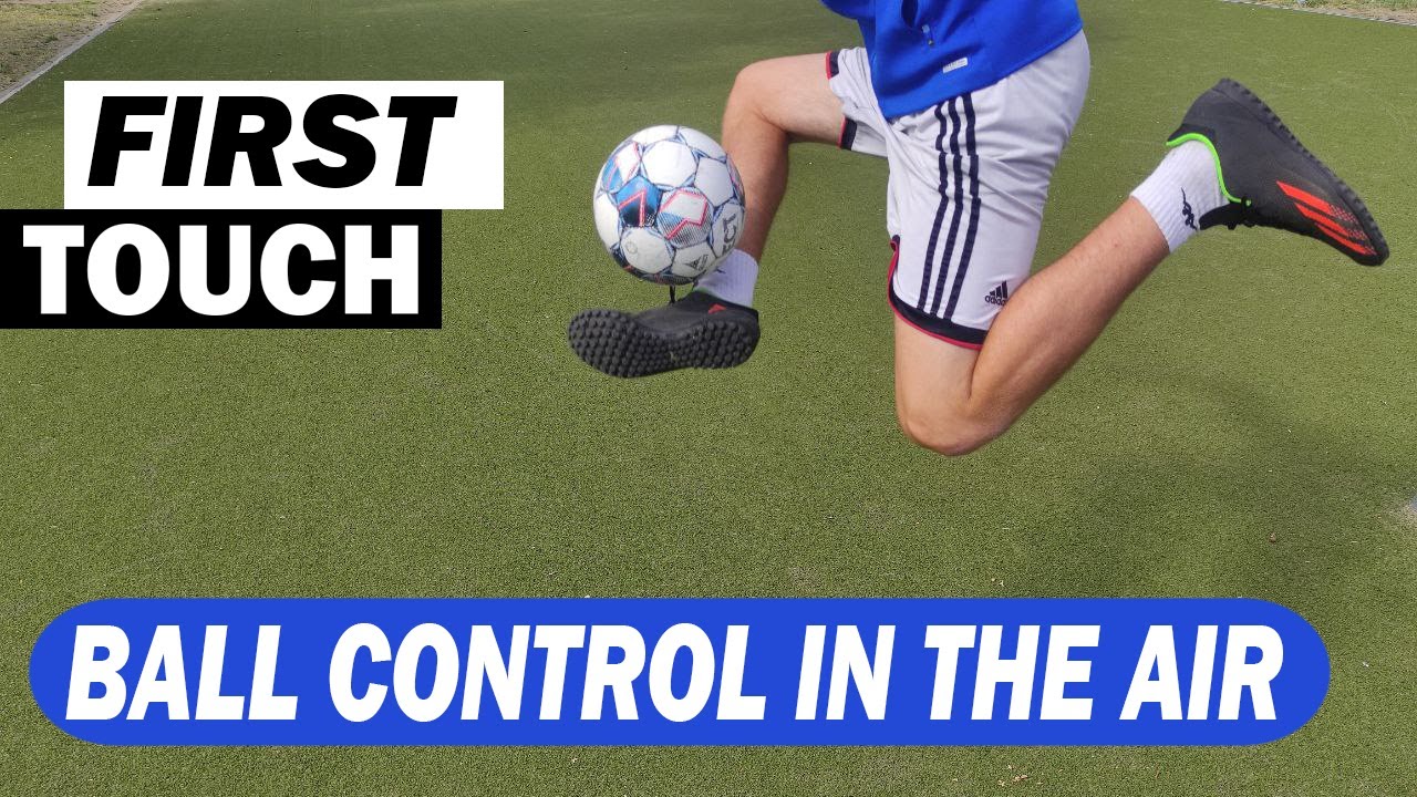 How to improve BALL CONTROL IN THE AIR (and first touch)