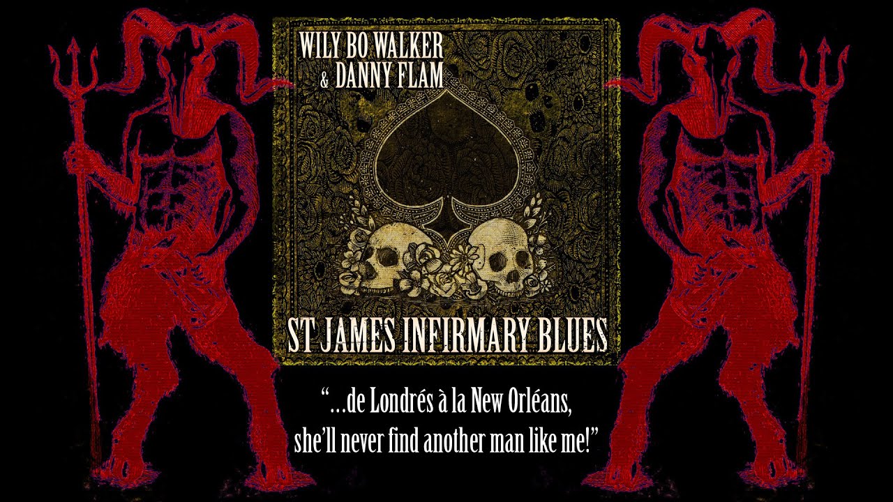 St James Infirmary Blues by Wily Bo Walker & Danny Flam