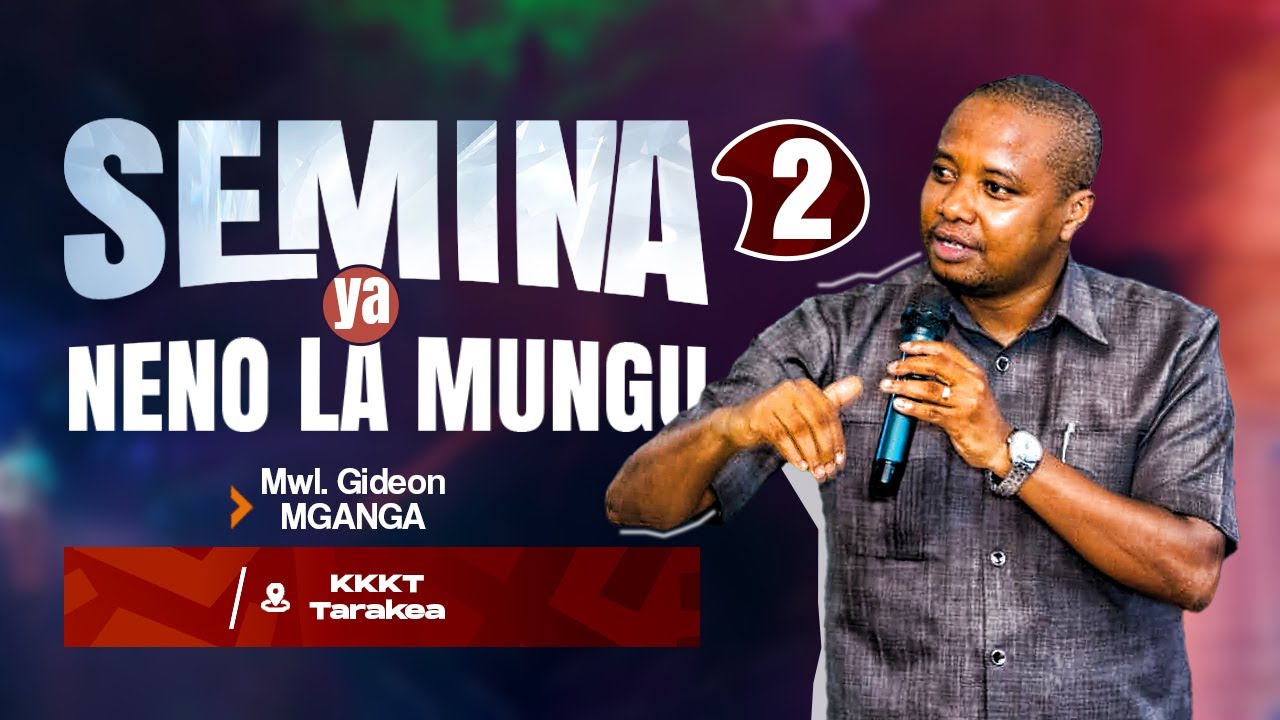 SIKU YA 2 - SEMINA YA NENO LA MUNGU -  KKKT TARAKEA   ll   16th Sept 2025  [Mwl. Gideon Mganga]