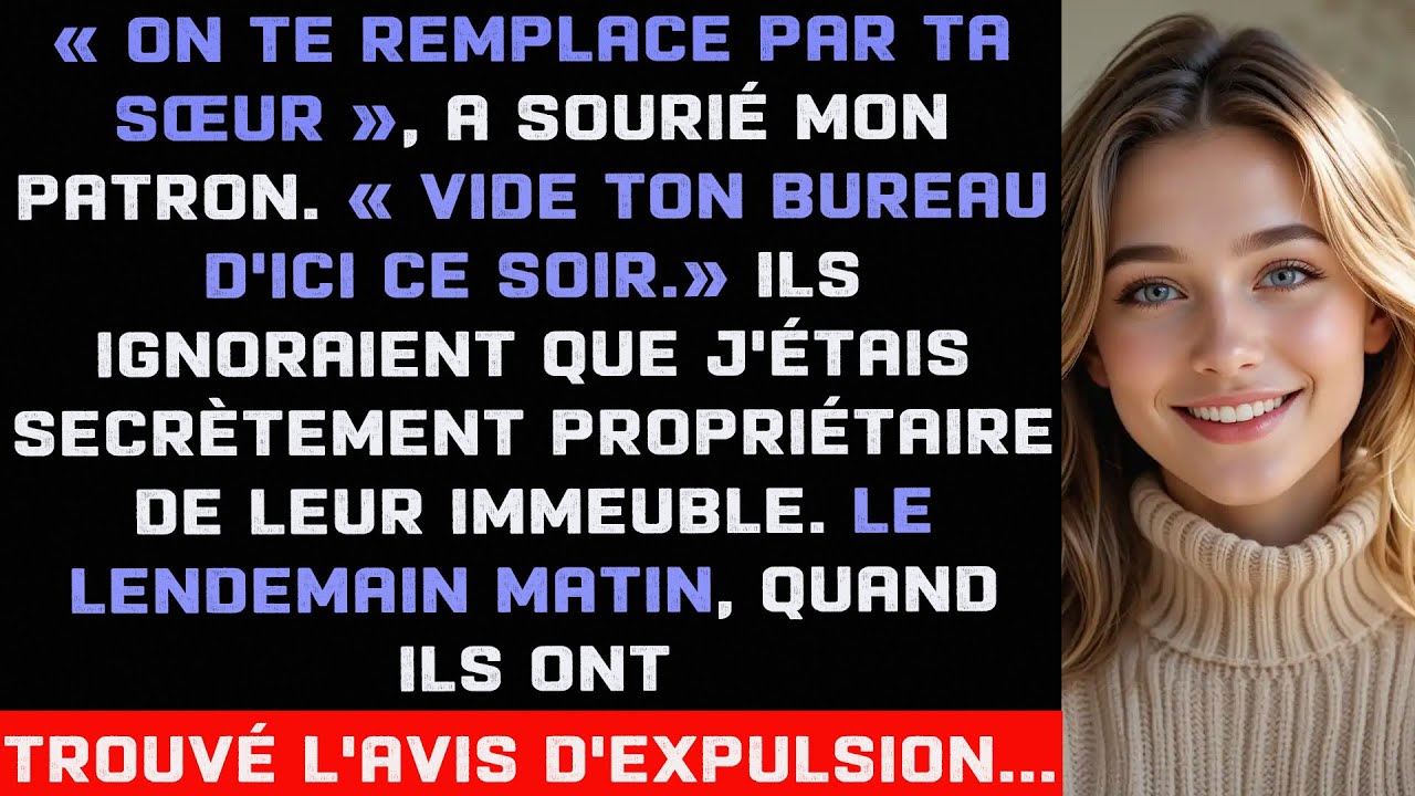 Ils m'ont viré pour embaucher ma sœur, mais ils ne savaient pas à qui appartenait leur immeuble.