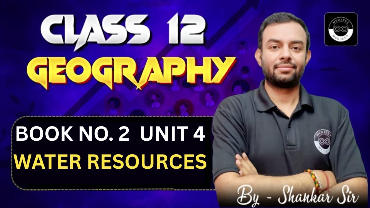 Book 2 - Unit 4 | Water Resources | Lecture 1 | 12 Geography | By Shankar Sir | CUET 2026