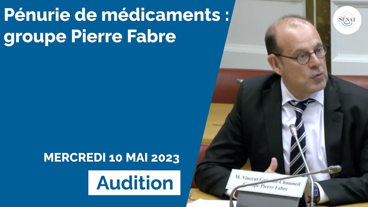 Pénurie de médicaments : audition du groupe Pierre Fabre