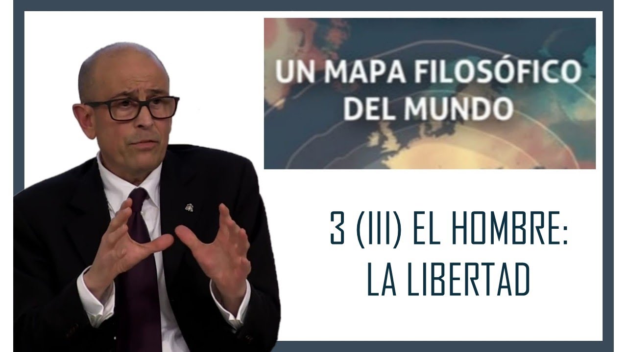 Video 3 (III): El hombre: La libertad