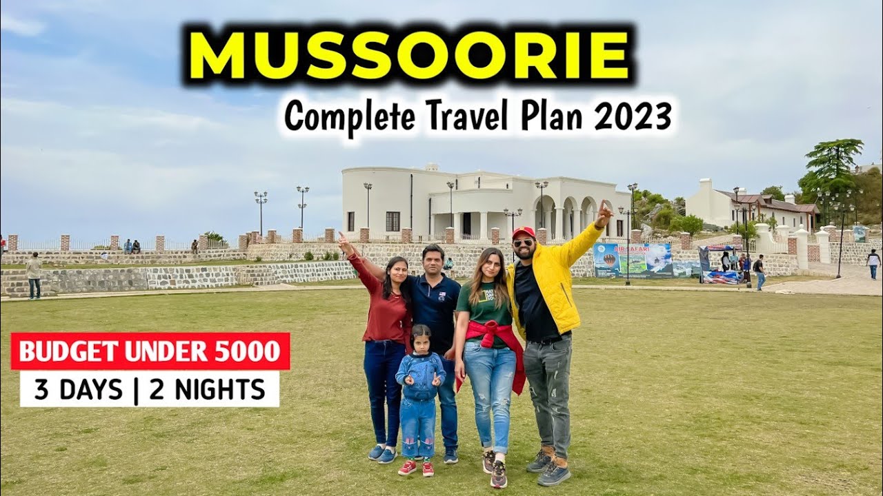 MUSSOORIE COMPLETE TRAVEL PLAN 2023
