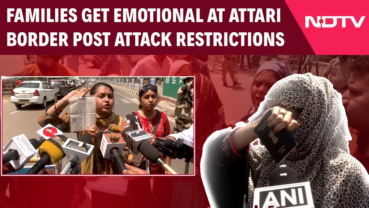 Pahalgam Attack | Indian Women Married To Pakistanis Get Emotional At Attari Wagah Border
