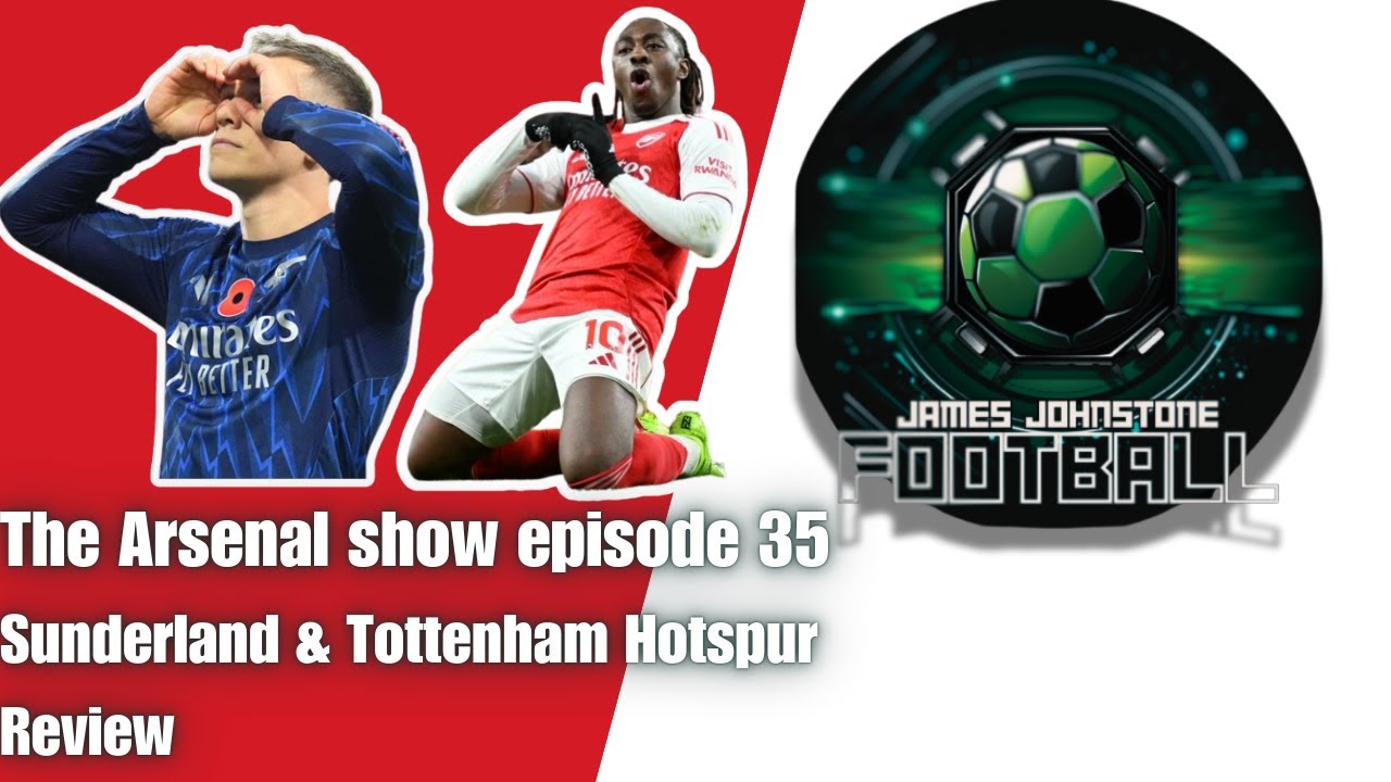 The Arsenal Show Episode 35 Sunderland, Tottenham Hotspur review.  📱